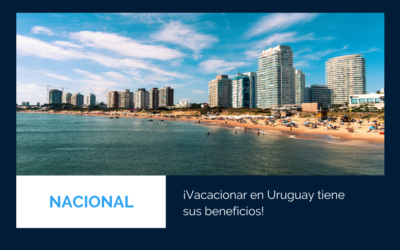 ¡Vacacionar en Uruguay tiene sus beneficios!