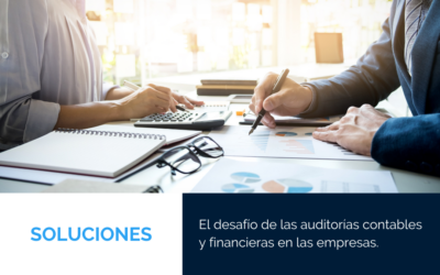 El desafío de las auditorías contables y financieras en las empresas.