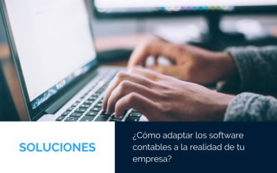 ¿Cómo adaptar los software contables a la realidad de tu empresa?