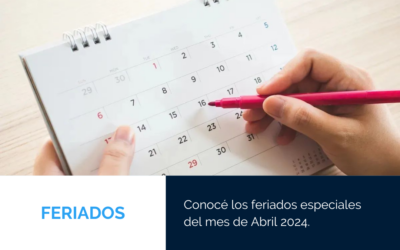 ¡FERIADOS DE ABRIL QUE TENÉS QUE SABER!