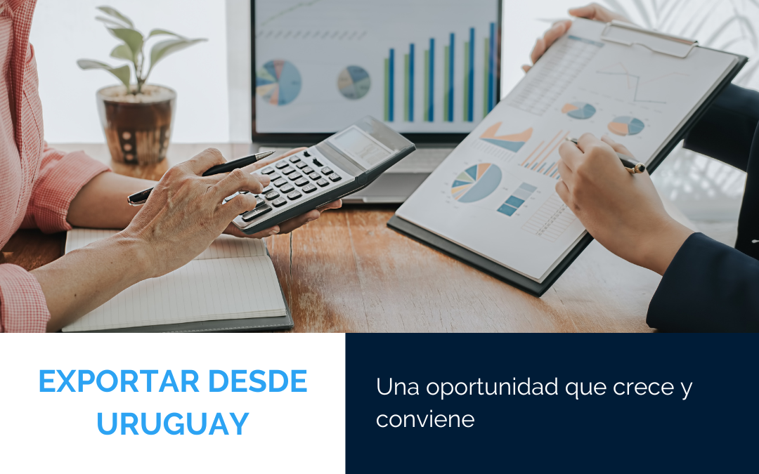 Exportar desde Uruguay: una oportunidad que crece y conviene