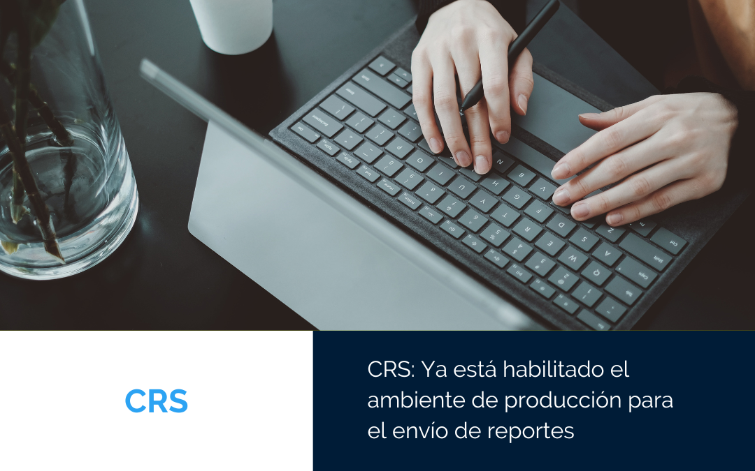 CRS: Ya está habilitado el ambiente de producción para el envío de reportes